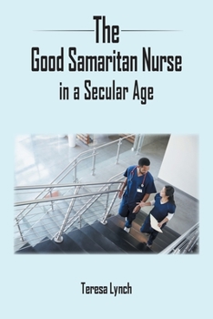 Paperback The Good Samaritan Nurse in a Secular Age Book