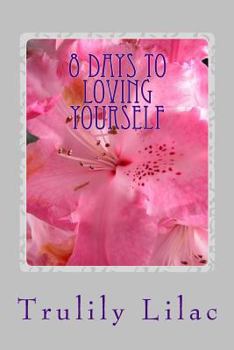 Paperback 8 Days to Loving Yourself: A Guide for Beginners Book