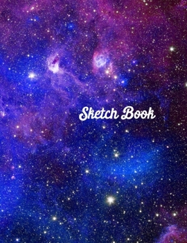 Sketch Book: Large Notebook for Drawing, Doodling or Sketching 120 Pages, 8.5" x 11". Galaxy Cover Sketchbook. Blank Paper Drawing and Writing Journal