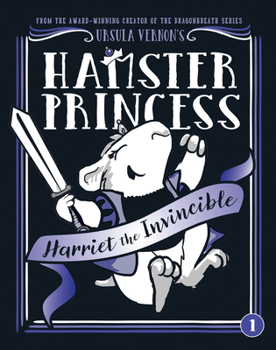 Hamster Princess: Harriet the Invincible - Book #1 of the Hamster Princess