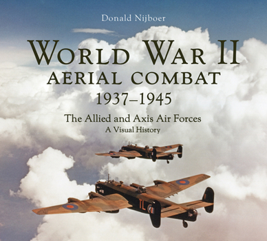 Hardcover World War II Aerial Combat 1937 - 1945: The Allied and Axis Air Forces a Visual History Book