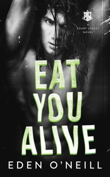 Eat You Alive - Book #4 of the Court Legacy