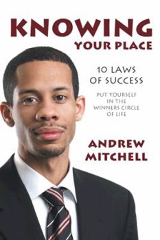 Paperback Knowing Your Place: 10 Laws of Success Put Yourself in the Winners Circle of Life Book