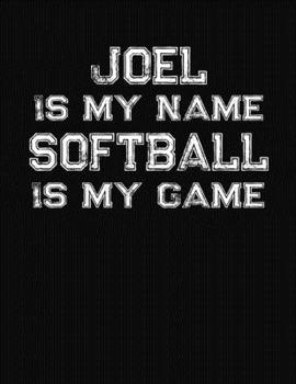 Paperback Joel Is My Name Softball Is My Game: Softball Themed College Ruled Compostion Notebook - Personalized Gift for Joel Book