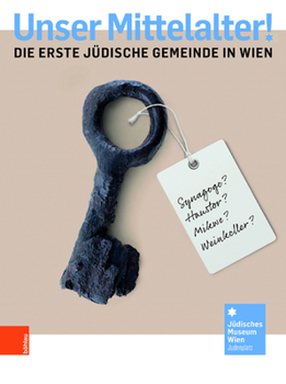 Hardcover Unser Mittelalter!: Die Erste Judische Gemeinde in Wien [German] Book