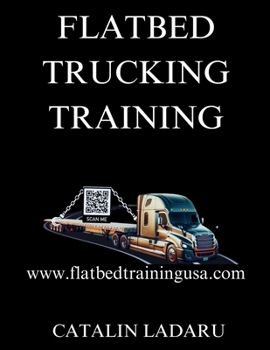 Paperback Flatbed Trucking Training: All the information you need to start driving flatbed loads [Large Print] Book