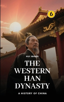 The Western Han Dynasty: Part Two (History of China)