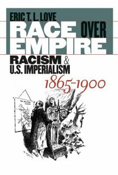 Paperback Race Over Empire: Racism and U.S. Imperialism, 1865-1900 Book