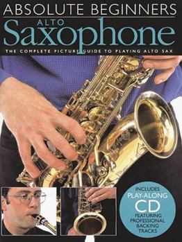 Paperback Alto Saxophone: The Complete Picture Guide to Playing Alto Sax [With CD] Book