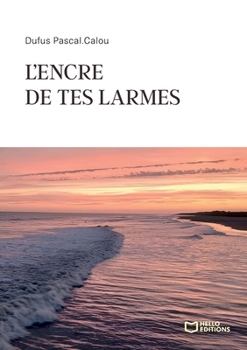 L'encre de tes larmes (French Edition)