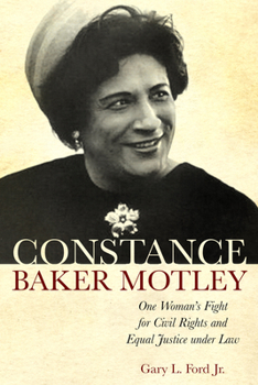 Hardcover Constance Baker Motley: One Woman's Fight for Civil Rights and Equal Justice Under Law Book