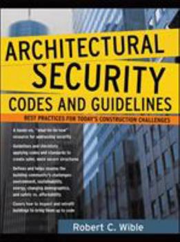 Hardcover Architectural Security Codes and Guidelines: Best Practices for Today's Construction Challenges Book