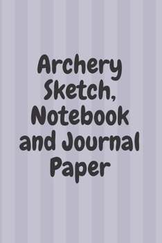 Paperback Archery Sketch, Notebook and Journal Paper: Ruled line paper 6x9 120 Pages 60 Sheets Book