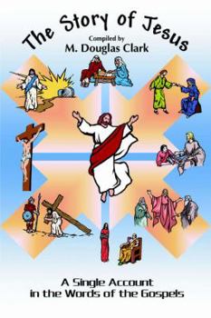 Paperback The Story of Jesus: A Single Account in the Words of the Gospels Book