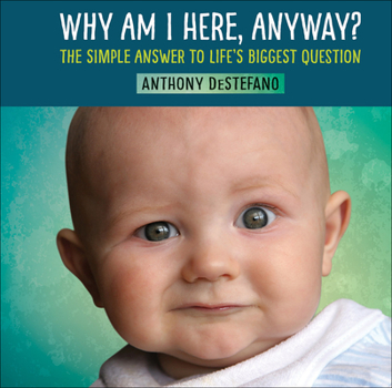 Hardcover Why Am I Here, Anyway?: The Simple Answer to Life's Biggest Question Book