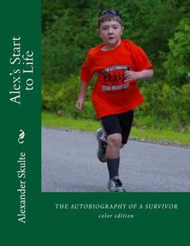 Paperback Alex's Start to Life: The Autobiography of a Survivor Book