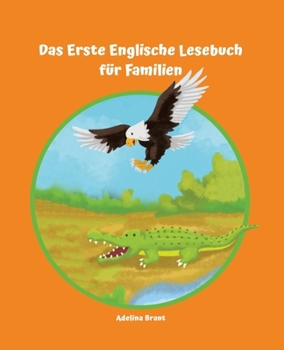 Lerne Englisch am einfachsten mit dem Buch Das Erste Englische Lesebuch für Familien: Stufe A1 und A2 Zweisprachig mit Englisch-deutscher Übersetzung