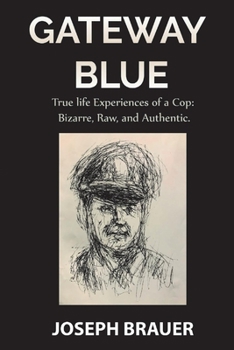Paperback Gateway Blue, True Life Experiences of a Cop, Bizarre, Raw, Authentic Book