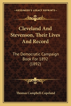 Paperback Cleveland And Stevenson, Their Lives And Record: The Democratic Campaign Book For 1892 (1892) Book