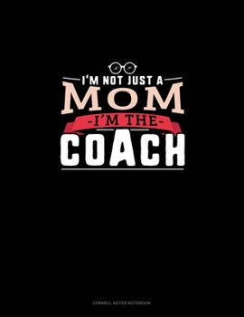 Paperback I'm Not Just A Mom I'm The Coach: Cornell Notes Notebook Book