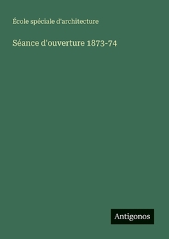 Paperback Séance d'ouverture 1873-74 [French] Book