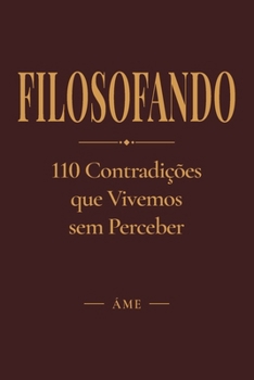 Paperback Filosofando: 110 Contradições que Vivemos sem Perceber [Spanish] Book