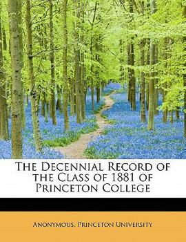 Paperback The Decennial Record of the Class of 1881 of Princeton College Book