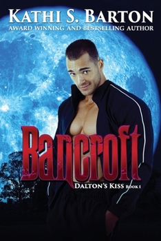 Bancroft: Dalton’s Kiss: Vampire Paranormal Romance - Book #1 of the Dalton’s Kiss