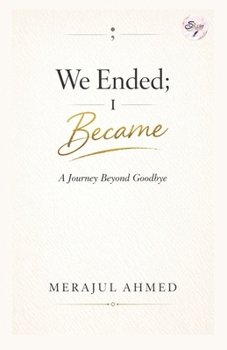 Paperback We Ended; I Became: A Journey Beyond Goodbye Book