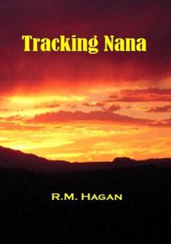 Paperback Tracking Nana: Following the violent trail of one very tough old man through New Mexico Territory in the summer of 1881 Book