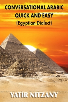 Paperback Conversational Arabic Quick and Easy: Egyptian Dialect, Spoken Egyptian Arabic, Colloquial Arabic of Egypt Book