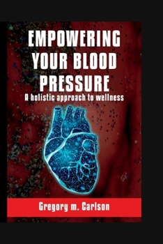 Empowering your blood pressure: A holistic approach to wellness