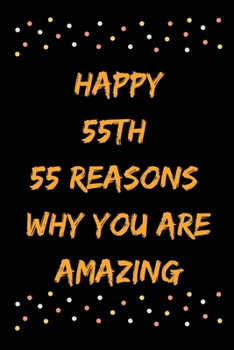 Paperback Happy 55th 55 Reasons Why You Are Amazing Book