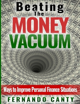 Paperback Beating the Money Vacuum: Ways to Improve Personal Finance Situations Book