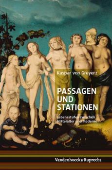 Passagen Und Stationen: Lebensstufen Zwischen Mittelalter Und Moderne