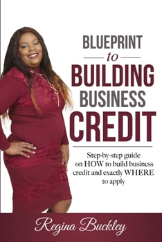 Paperback Blueprint to Building Business Credit: Step by step guide on how to build business credit Book