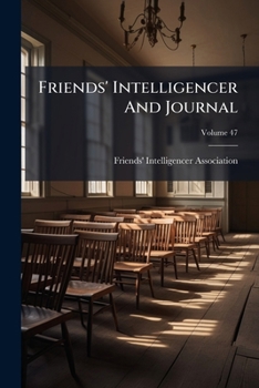 Paperback Friends' Intelligencer And Journal; Volume 47 Book