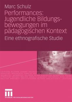 Paperback Performances: Jugendliche Bildungsbewegungen Im Pädagogischen Kontext: Eine Ethnografische Studie [German] Book