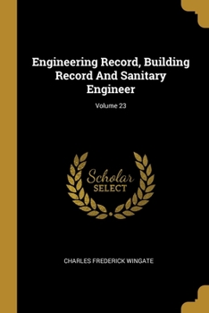 Paperback Engineering Record, Building Record And Sanitary Engineer; Volume 23 Book