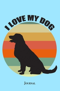Paperback I Love My Dog Journal: Cute Golden Retriever Owner Notebook Book