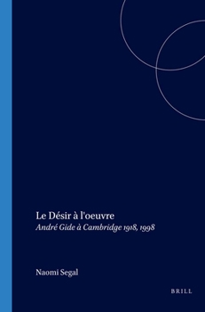 Paperback Le Désir À l'Oeuvre: André Gide À Cambridge 1918, 1998 [French] Book
