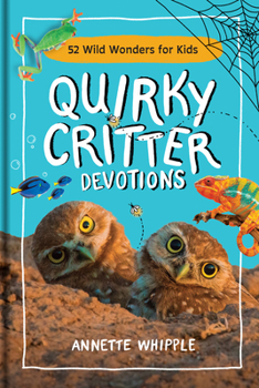 Hardcover Quirky Critter Devotions: 52 Wild Wonders for Kids Book