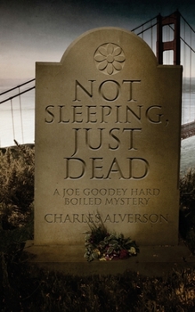 Not Sleeping, Just Dead - Book #2 of the Joe Goodey Mysteries