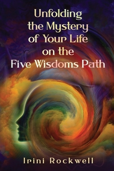 Paperback Unfolding the Mystery of Your Life on the Five Wisdoms Path Book