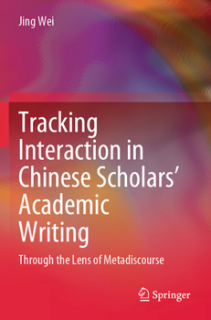 Paperback Tracking Interaction in Chinese Scholars’ Academic Writing: Through the Lens of Metadiscourse Book