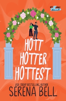 Hott Hotter Hottest : A Steamy Rush Creek Romantic Comedy