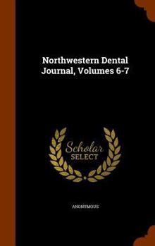 Hardcover Northwestern Dental Journal, Volumes 6-7 Book