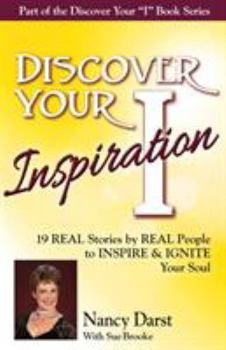 Paperback Discover Your Inspiration Nancy Darst Edition: Real Stories by Real People to Inspire and Ignite Your Soul Book