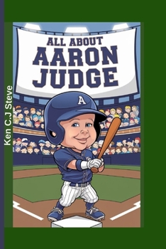 All About Aaron Judge: A Young Fan's Guide to the Baseball Superstar!