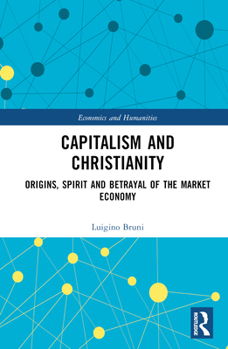 Hardcover Capitalism and Christianity: Origins, Spirit and Betrayal of the Market Economy Book